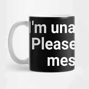 I'm Unavailable. Please Leave A Message. Mug